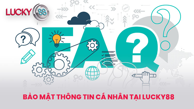 Bảo mật thông tin cá nhân tại lucky88