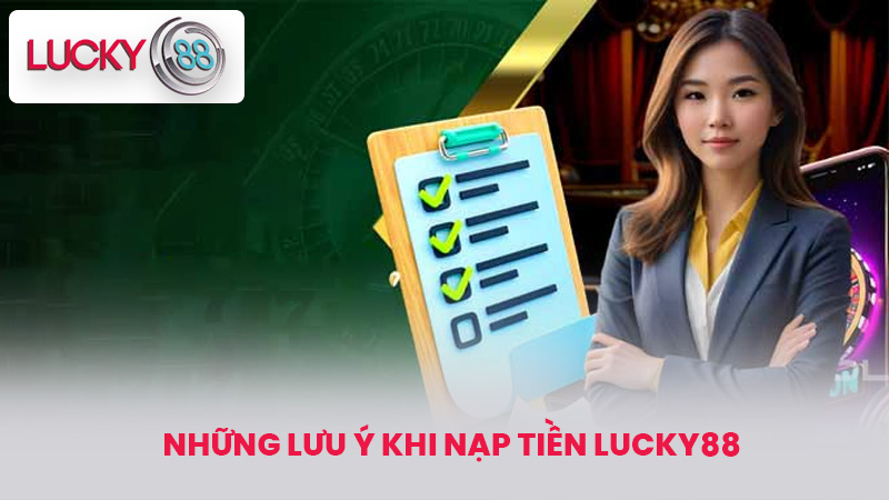 Những Lưu Ý Khi Nạp tiền lucky88