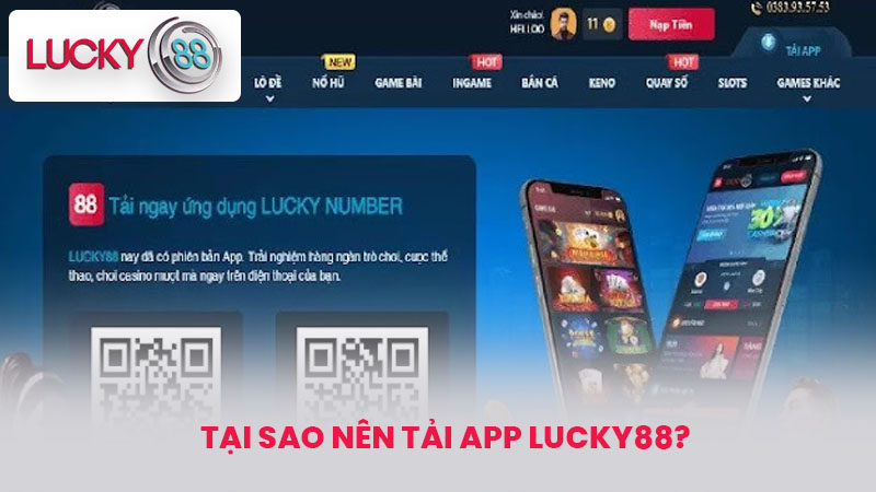 Tại sao nên Tải app lucky88?