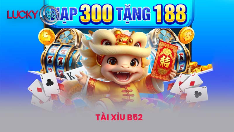 Tài xỉu b52 - Hướng Dẫn Chia Sẻ Kinh Nghiệm Chơi Tại lucky88