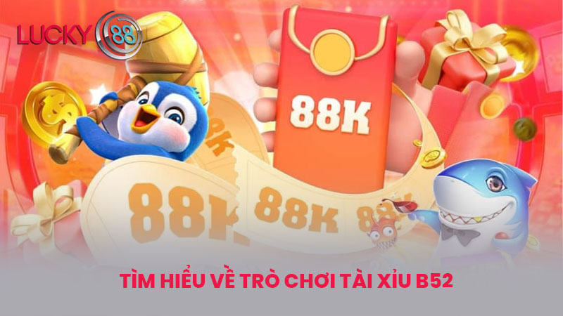 Tìm Hiểu Về Trò Chơi Tài xỉu b52