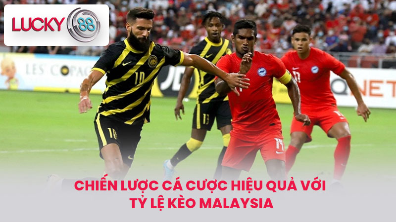 Chiến Lược Cá Cược Hiệu Quả Với Tỷ Lệ Kèo Malaysia